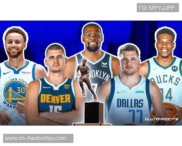 MVP榜单更新约基奇与SGA领跑杰伦布朗跃升至第三库里获提名进入前十